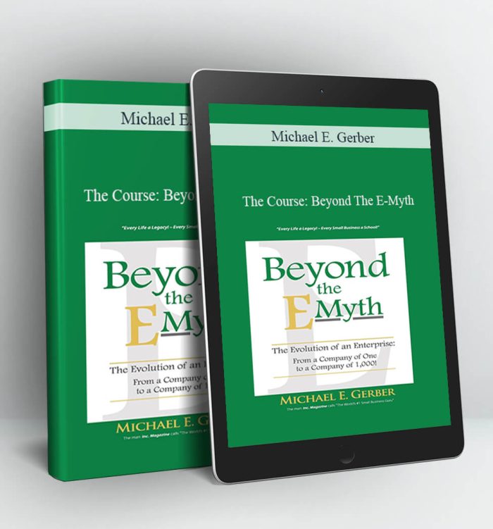 The Course: Beyond The E-Myth - Michael E. Gerber