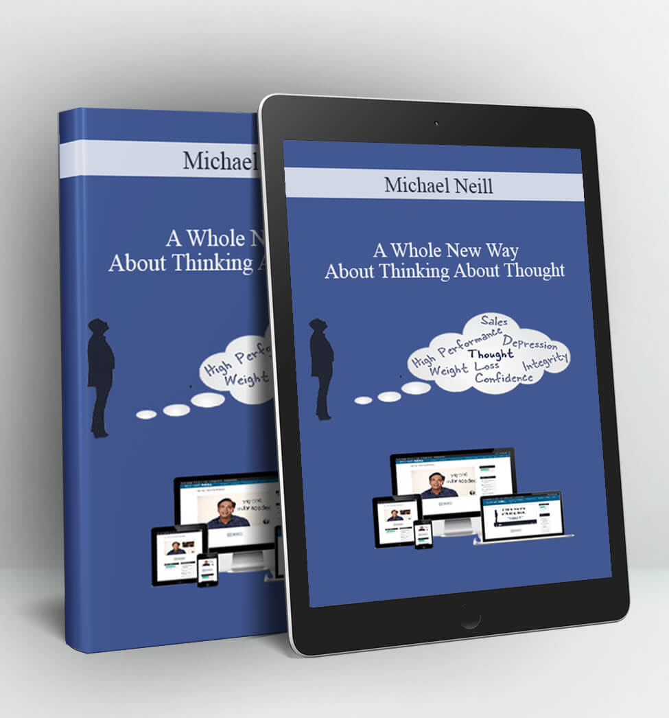 A Whole New Way About Thinking About Thought - Michael Neill