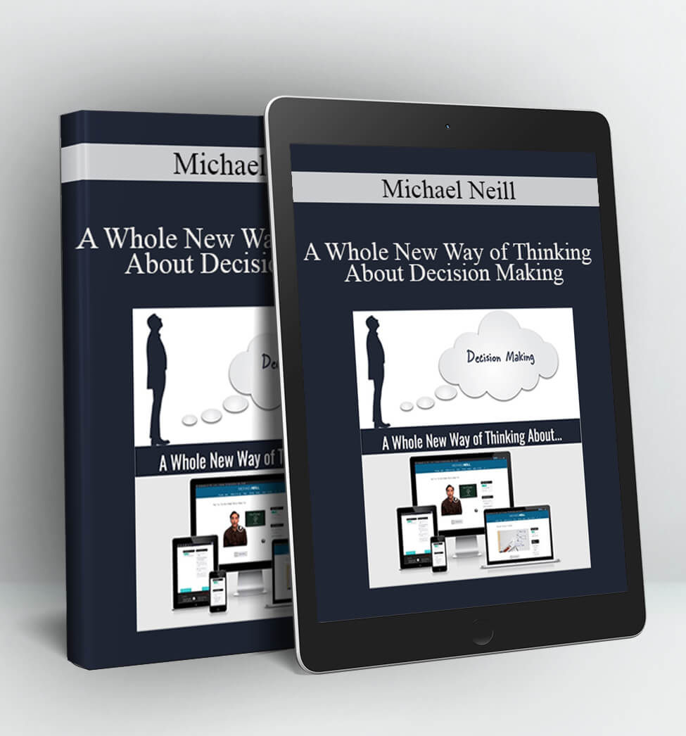 A Whole New Way of Thinking About Decision Making - Michael Neill