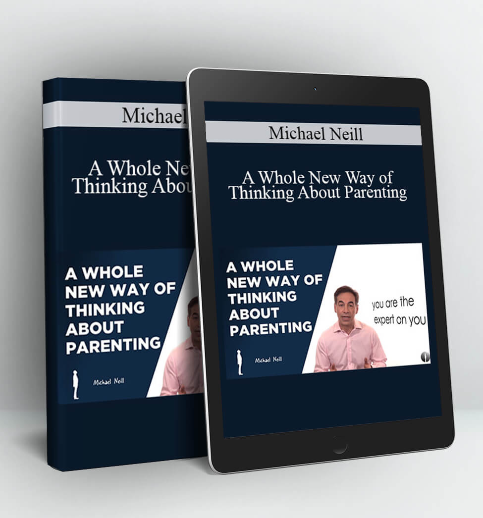 A Whole New Way of Thinking About Parenting - Michael Neill