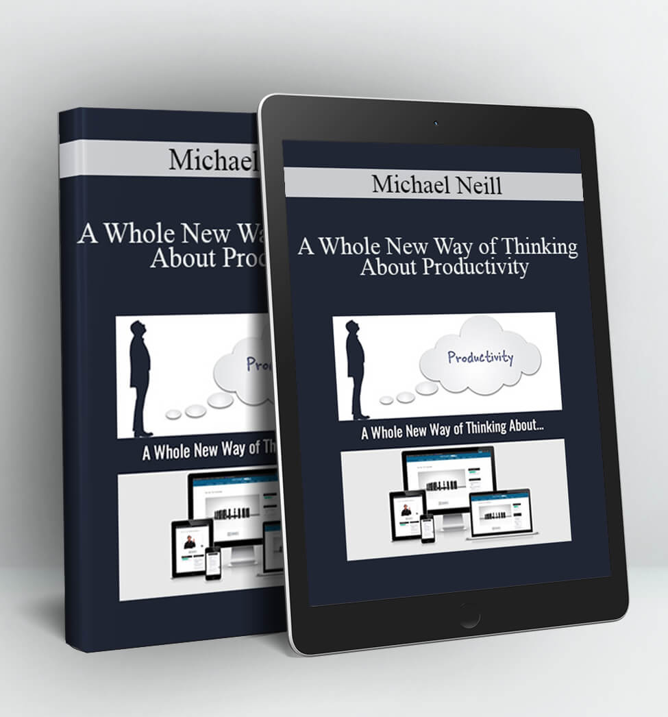 A Whole New Way of Thinking About Productivity - Michael Neill