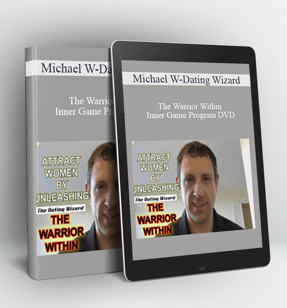 The Warrior Within Inner Game Program DVD - Michael W-Dating Wizard