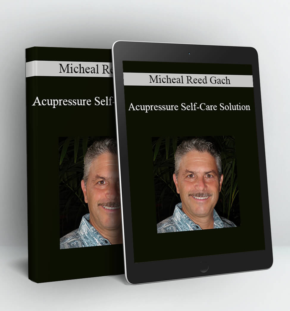 Acupressure Self-Care Solution - Micheal Reed Gach