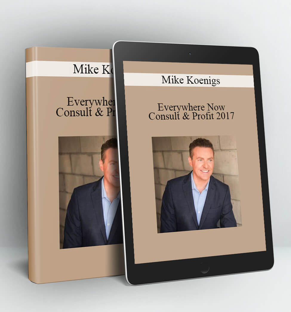 Everywhere Now Consult & Profit 2017 - Mike Koenigs