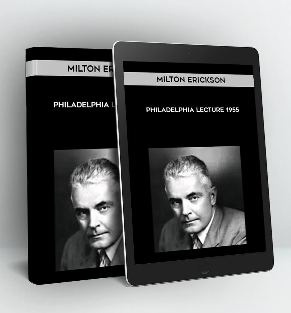 Philadelphia Lecture 1955 - Milton Erickson