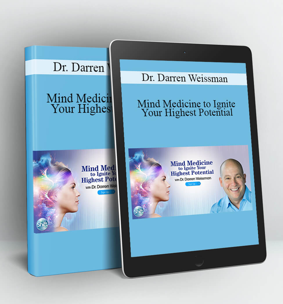 Mind Medicine to Ignite Your Highest Potential - Dr. Darren Weissman