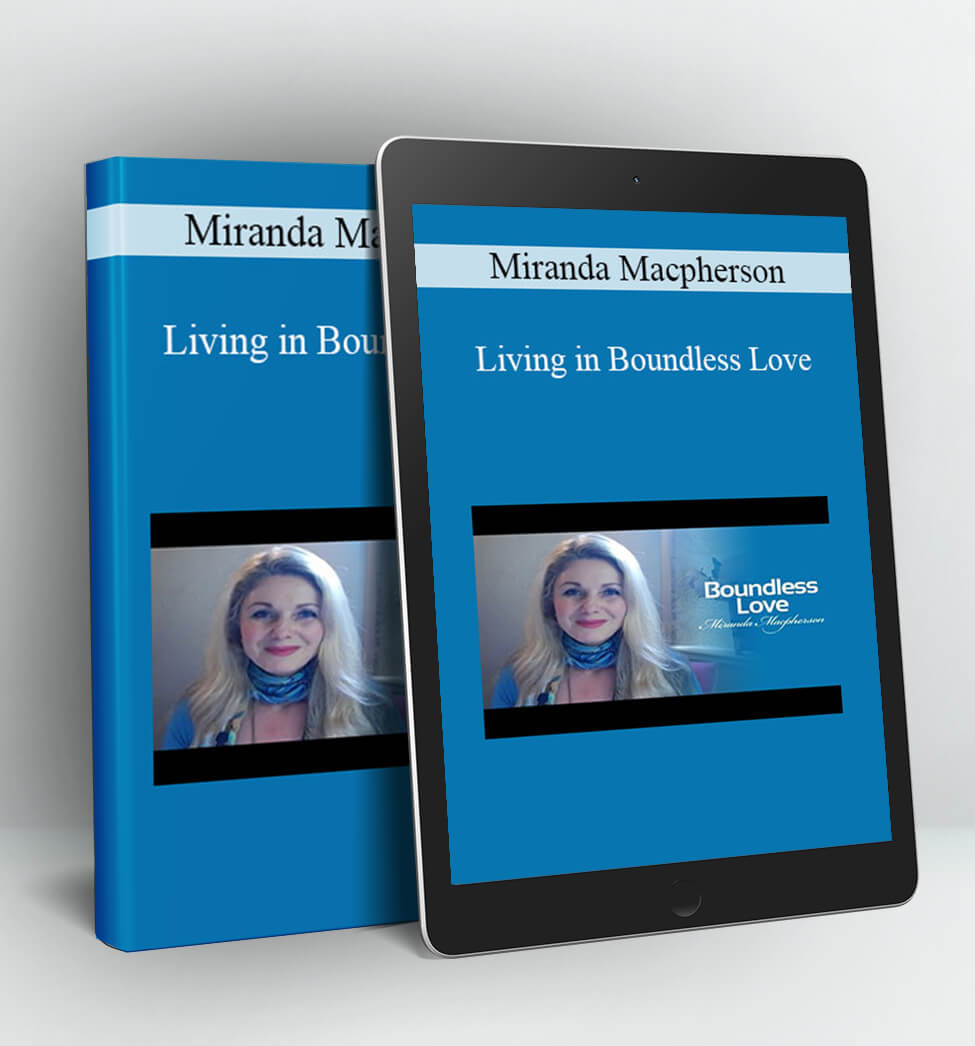 Living in Boundless Love - Miranda Macpherson