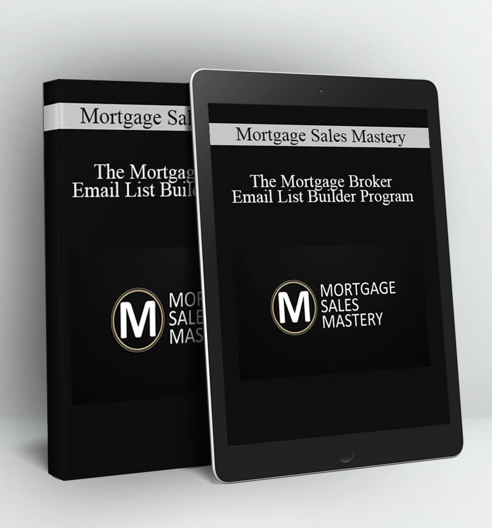 The Mortgage Broker Email List Builder Program - Mortgage Sales Mastery