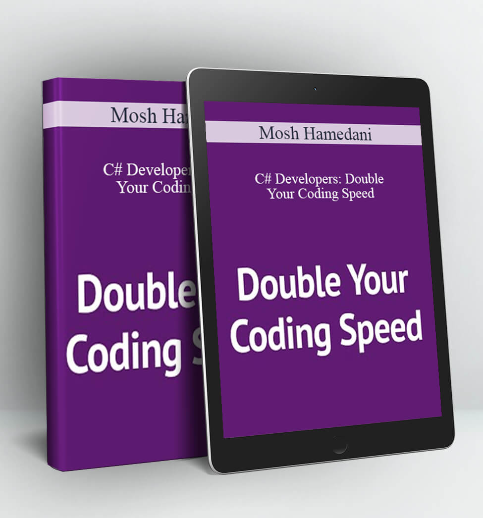 C# Developers: Double Your Coding Speed - Mosh Hamedani