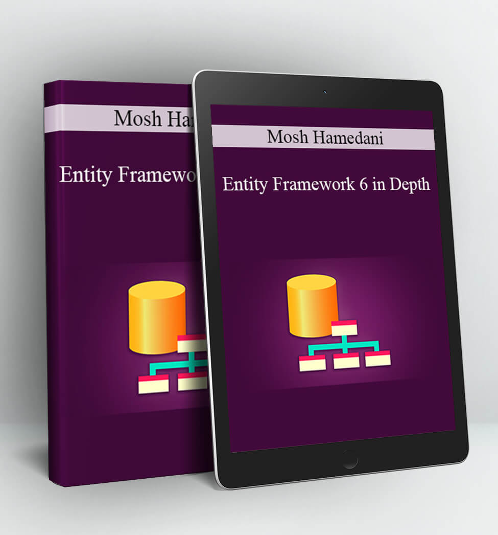 Entity Framework 6 in Depth - Mosh Hamedani