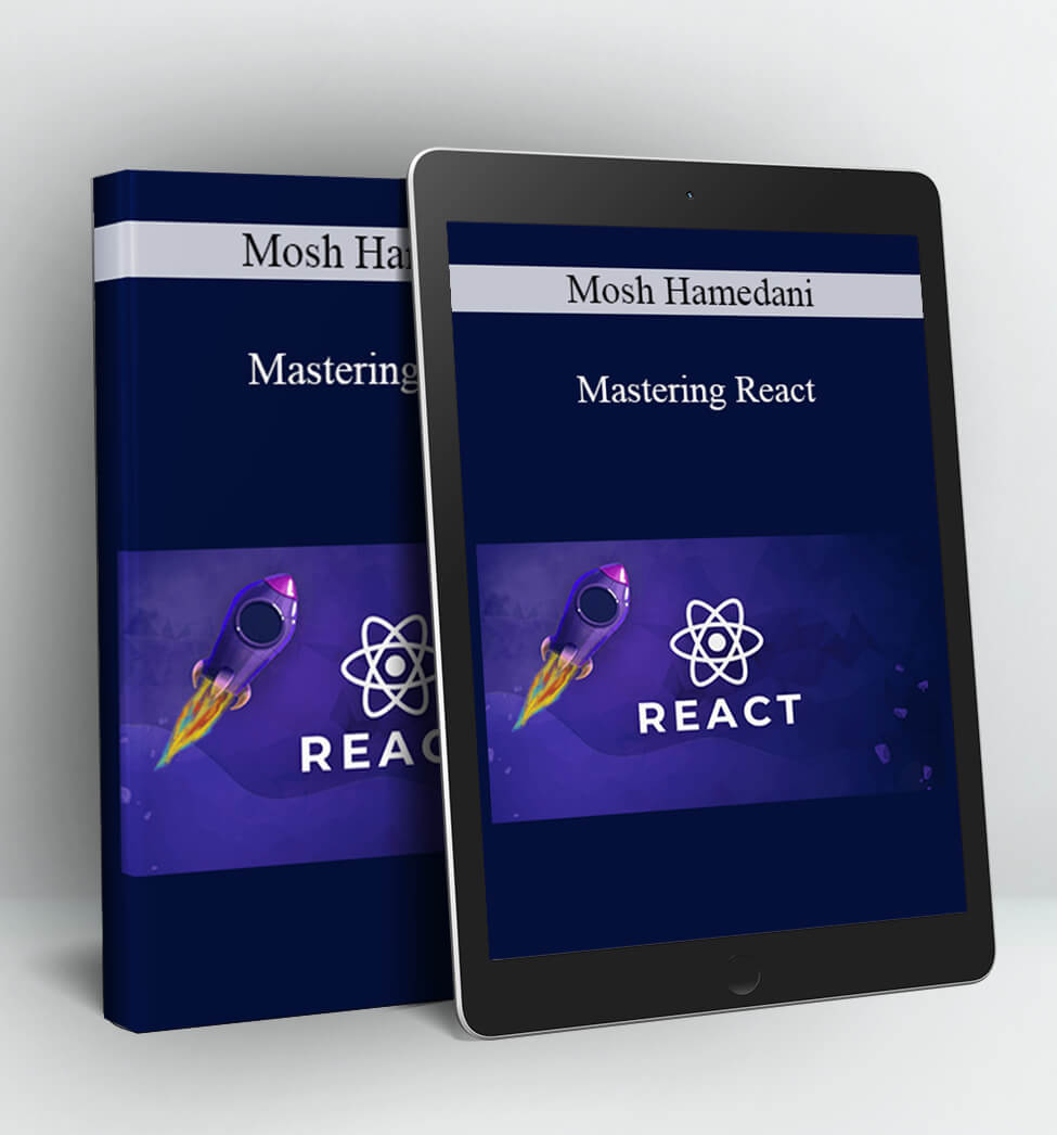 Mosh Hamedani - Mastering React