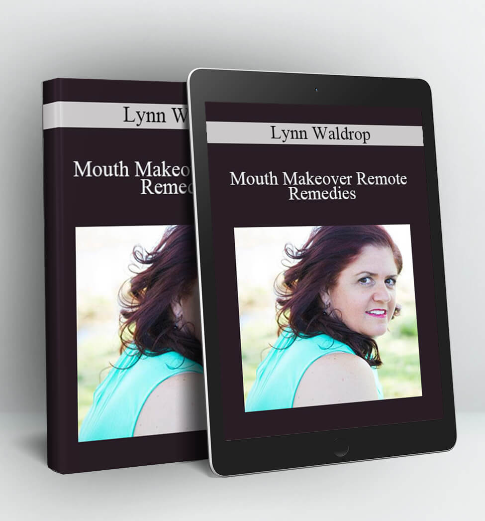 Mouth Makeover Remote Remedies - Lynn Waldrop