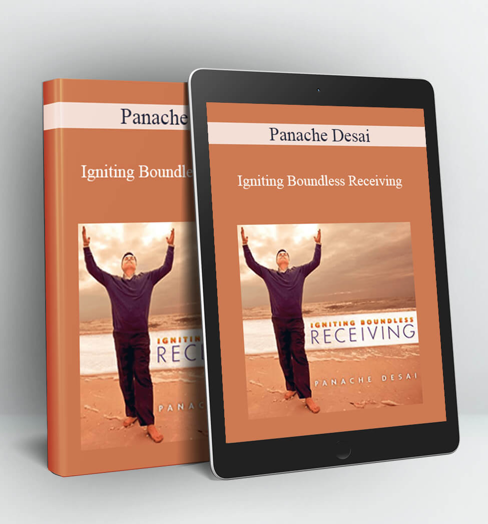 Igniting Boundless Receiving - Panache Desai