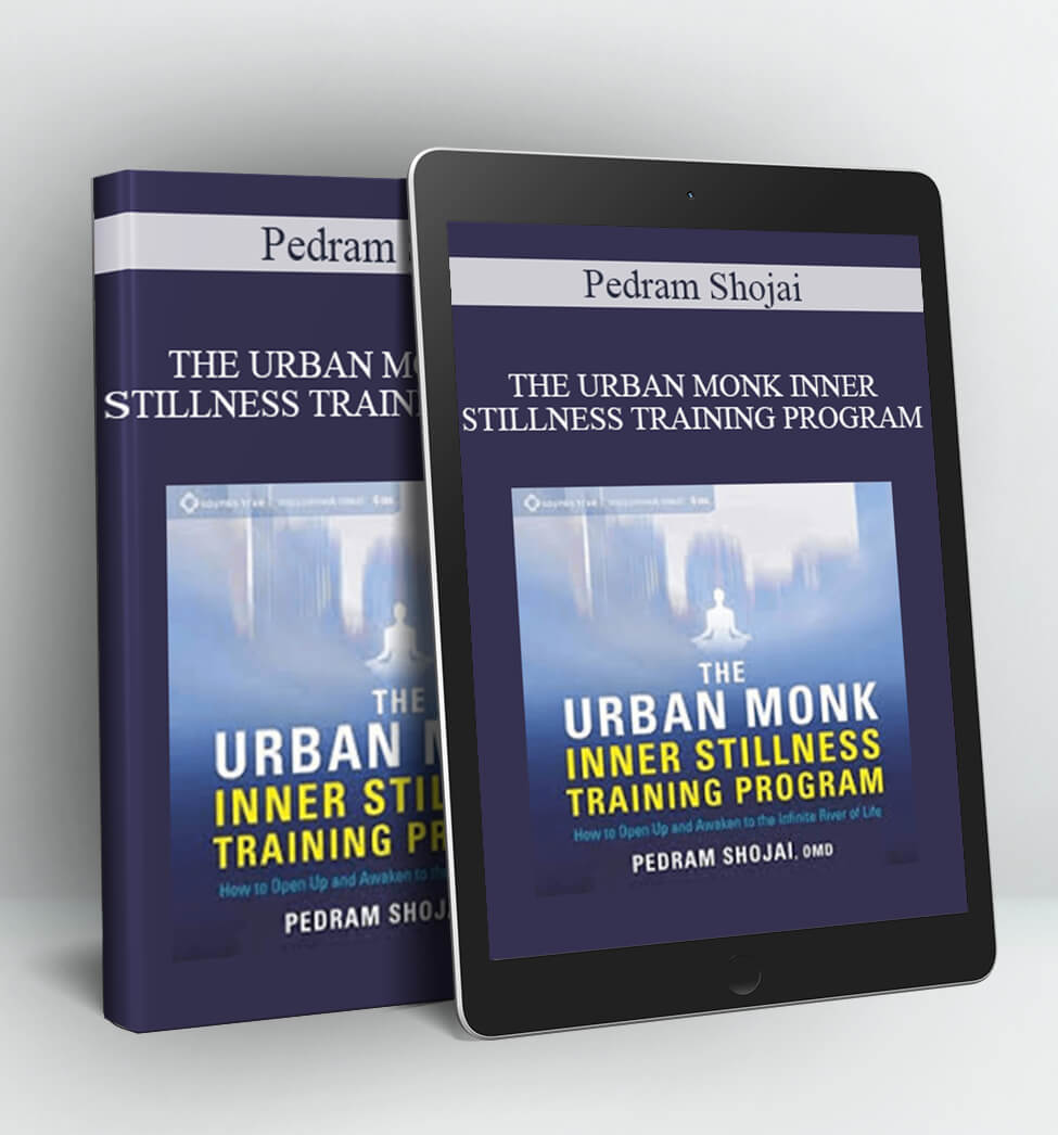 THE URBAN MONK INNER STILLNESS TRAINING PROGRAM - Pedram Shojai