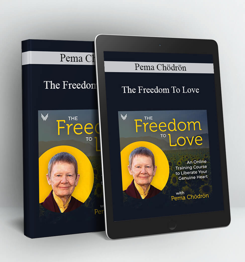 The Freedom To Love - Pema Chödrön