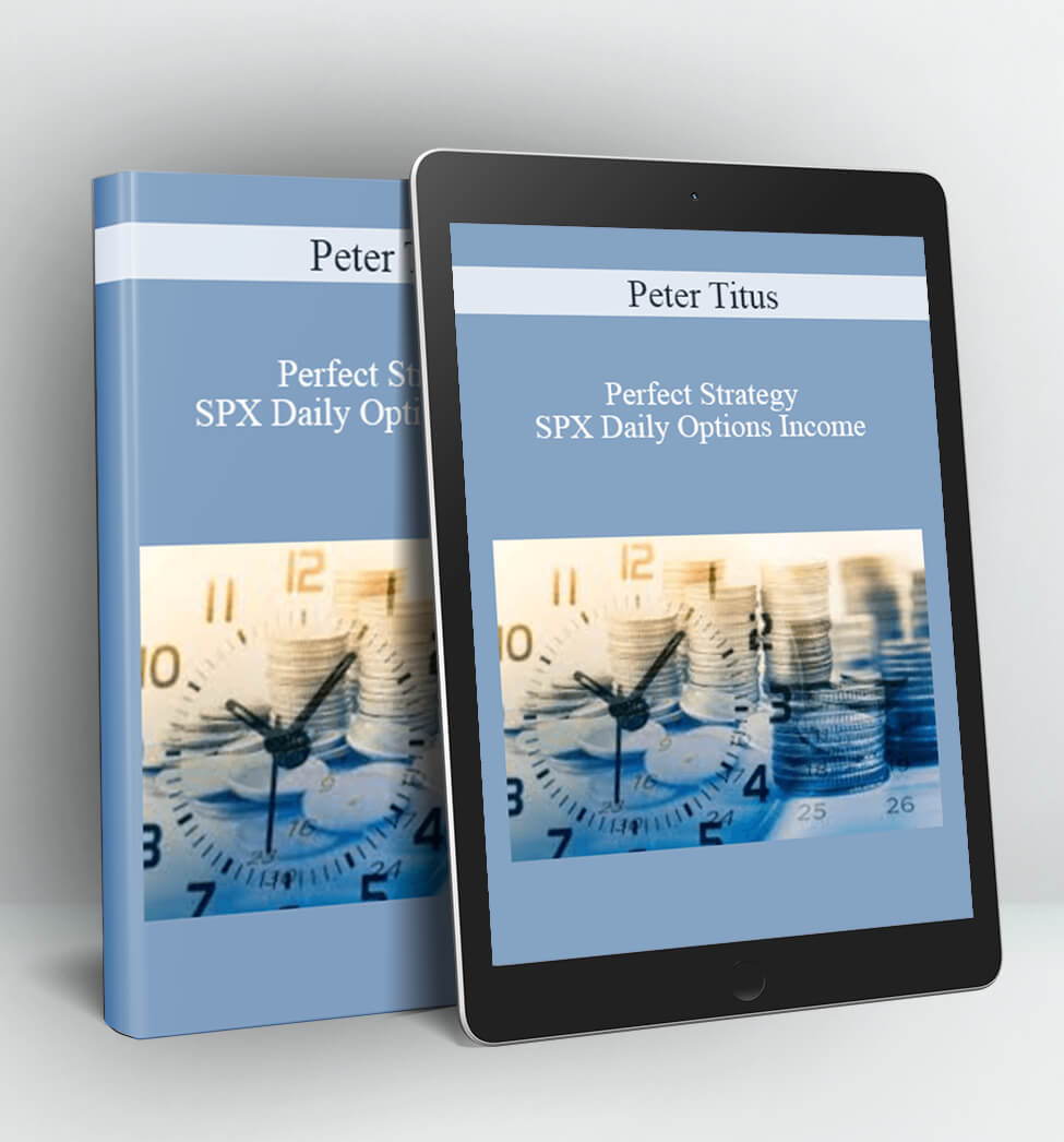 Perfect Strategy - SPX Daily Options Income - Peter Titus