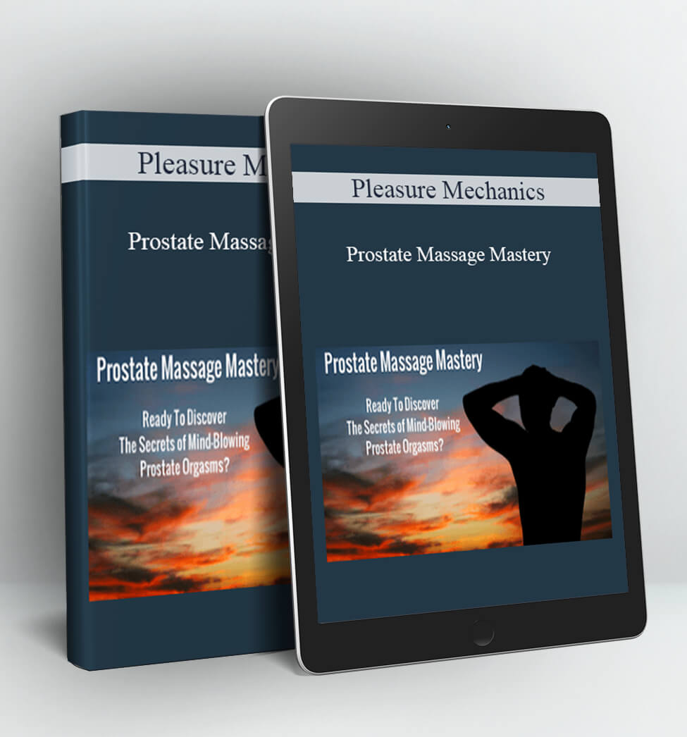 Prostate Massage Mastery - Pleasure Mechanics