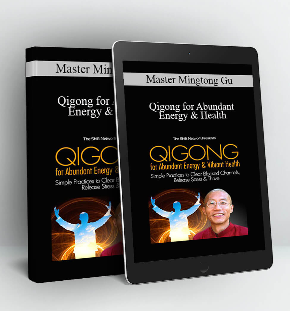 Qigong for Abundant Energy & Health - Master Mingtong Gu