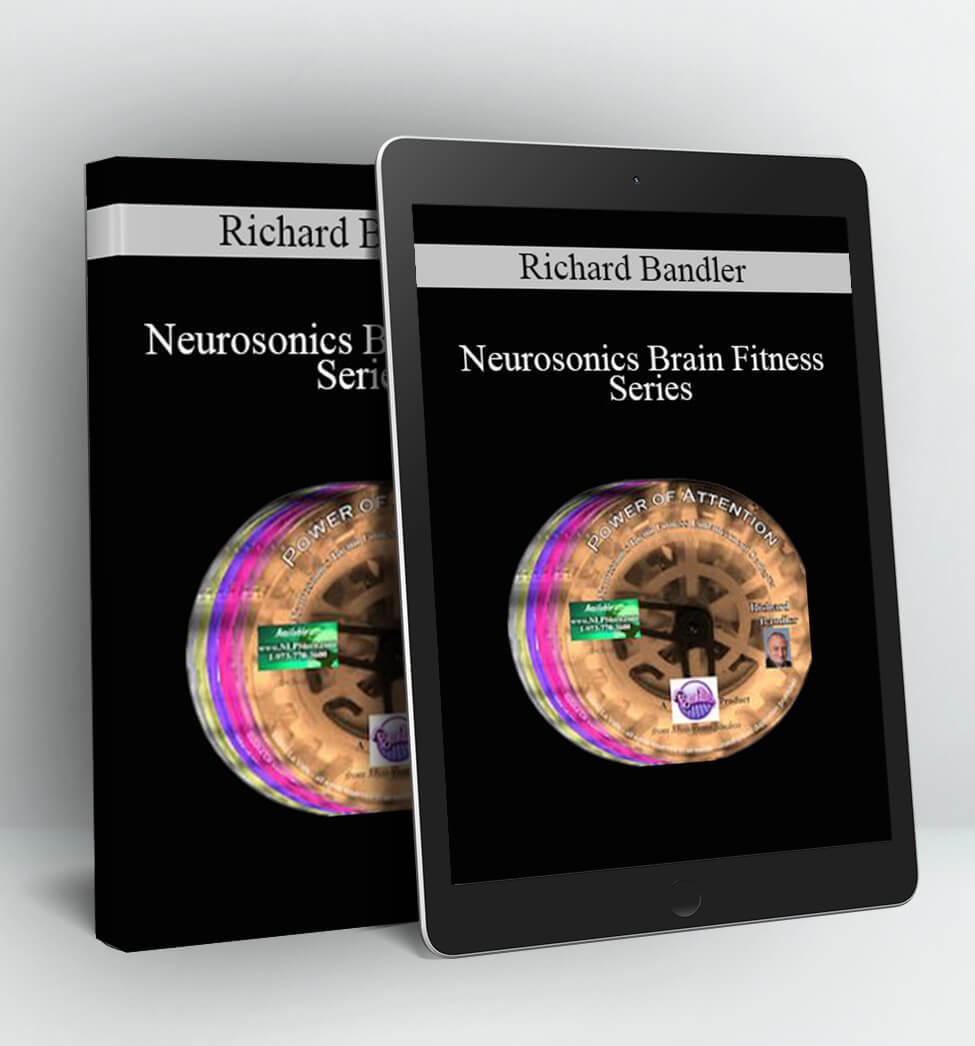 Neurosonics Brain Fitness Series - Richard Bandler