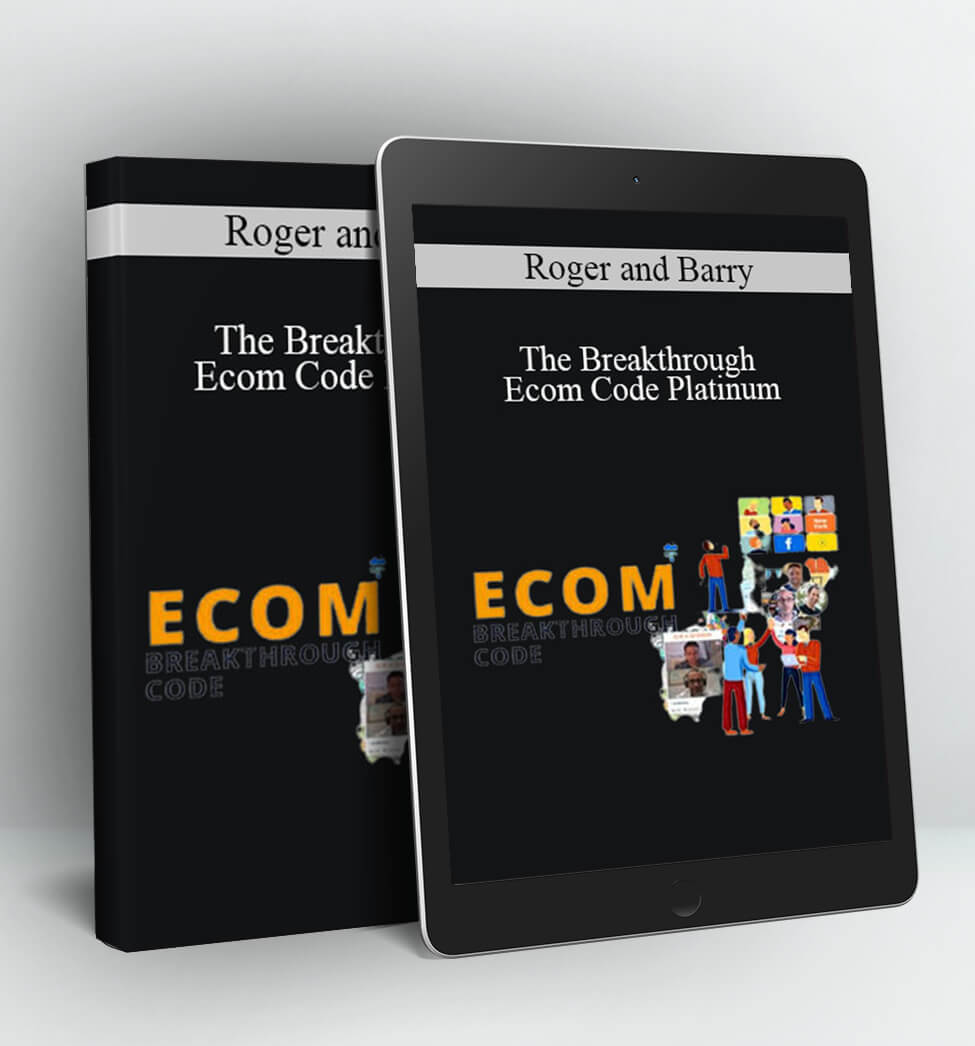 The Breakthrough Ecom Code Platinum - Roger and Barry