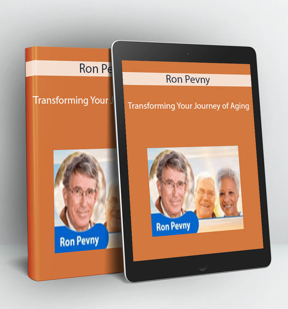 Transforming Your Journey of Aging - Ron Pevny