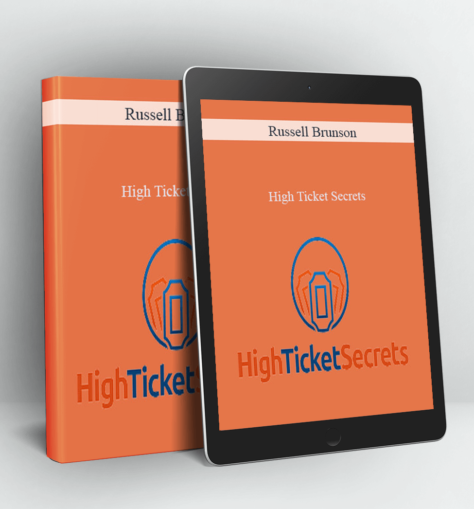 High Ticket Secrets - Russell Brunson