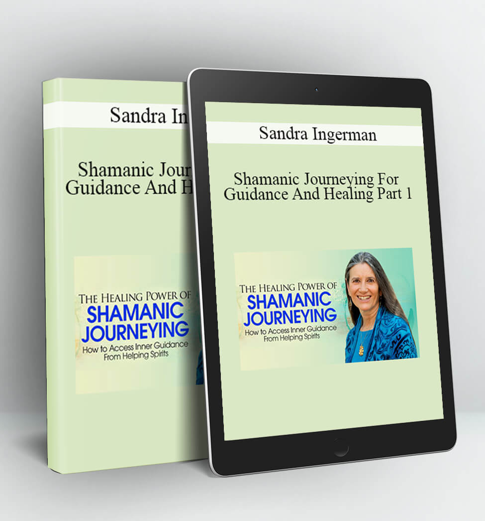 Shamanic Journeying for Guidance and Healing part 1 - Sandra Ingerman