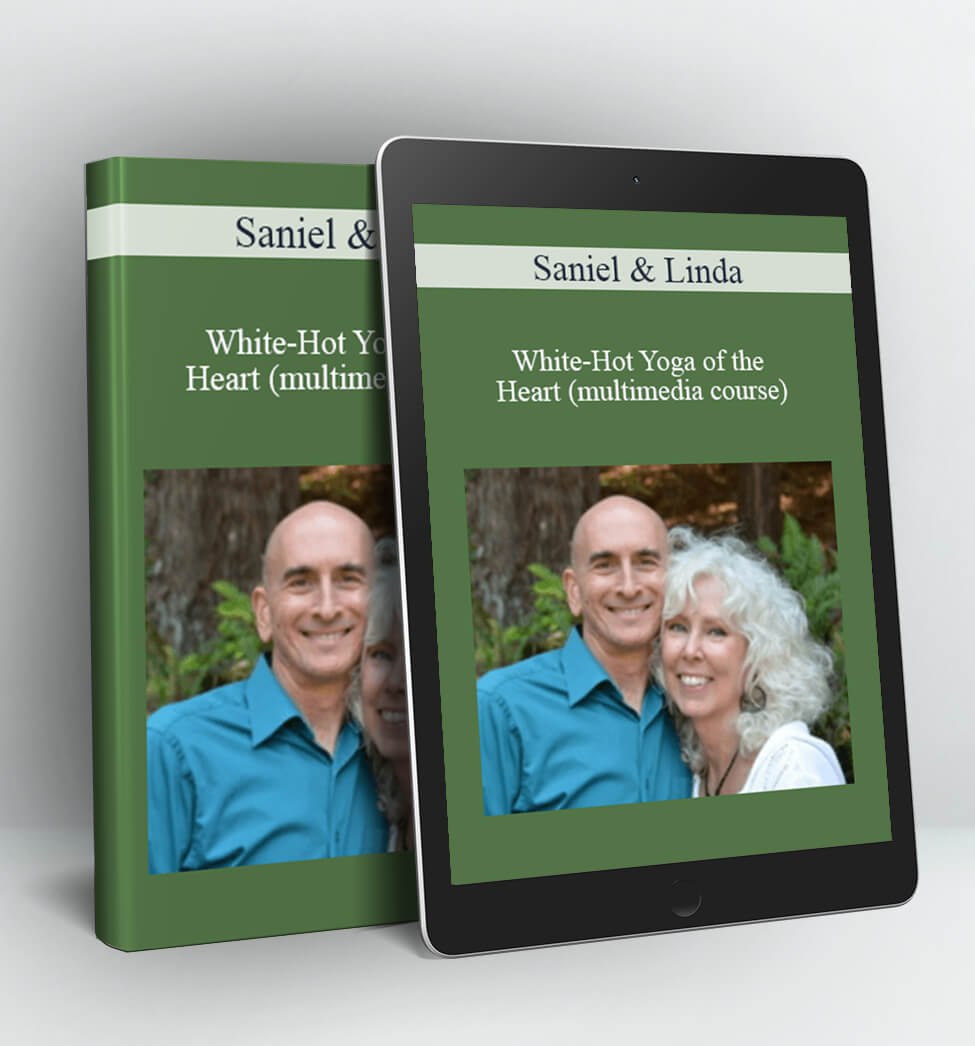 White-Hot Yoga of the Heart (multimedia course) - Saniel & Linda