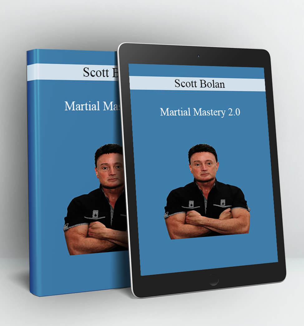 Martial Mastery 2.0 - Scott Bolan