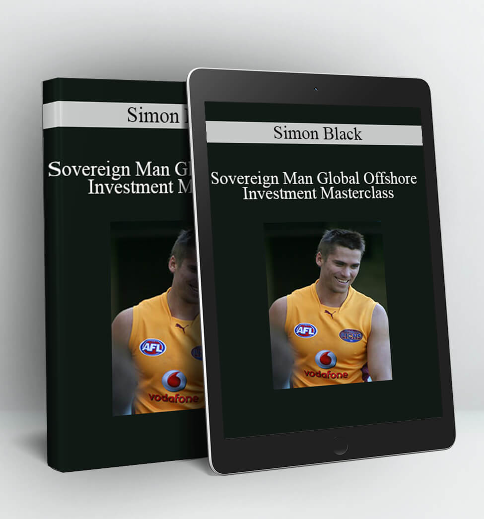 Sovereign Man Global Offshore and Investment Masterclass - Simon Black