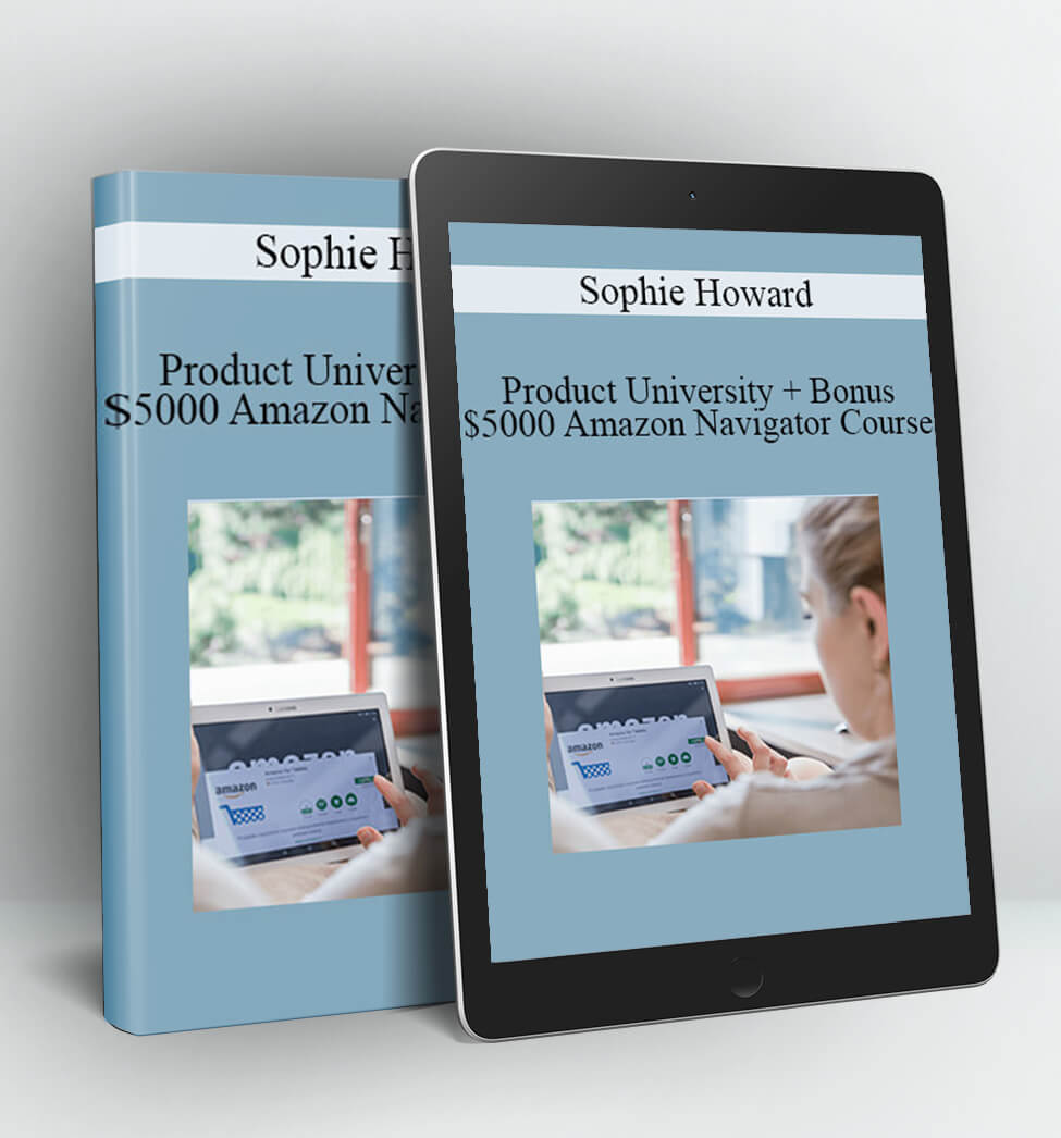 Product University + Bonus $5000 Amazon Navigator Course - Sophie Howard