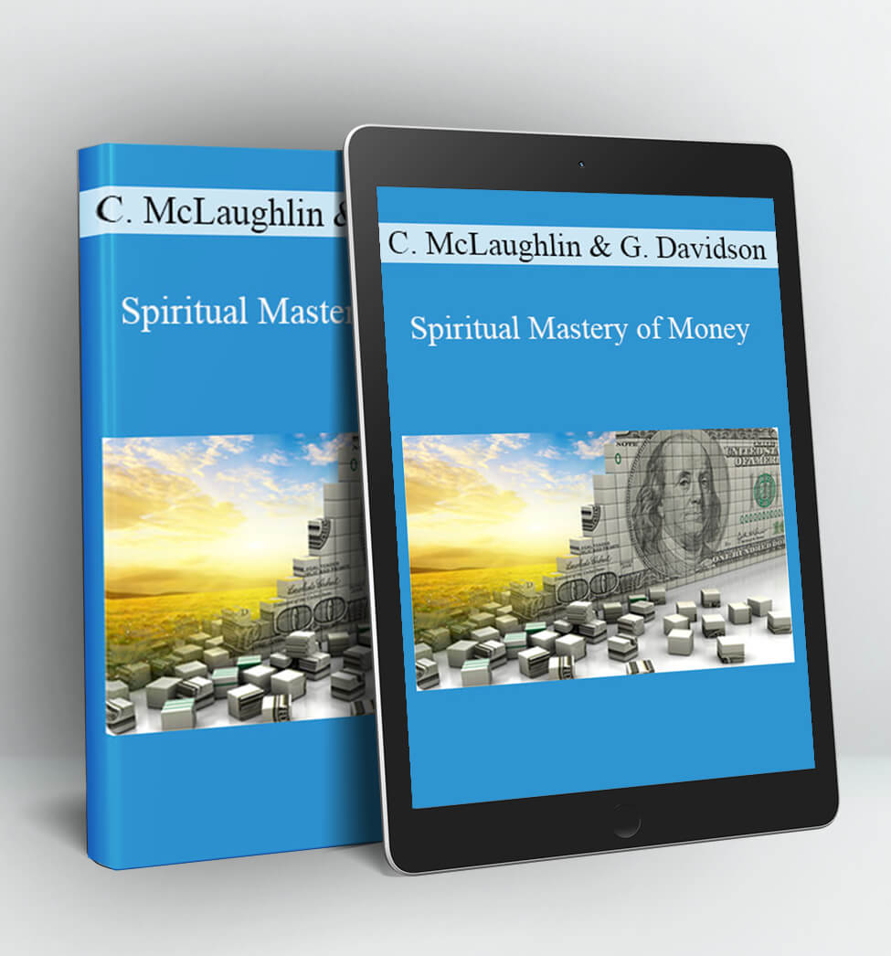 Spiritual Mastery of Money - Corinne McLaughlin and Gordon Davidson