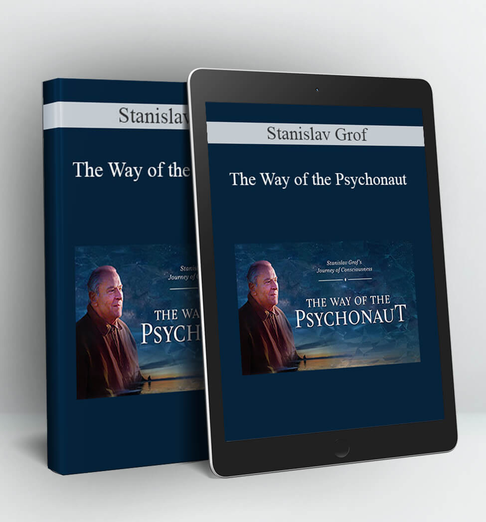 The Way of the Psychonaut - Stanislav Grof