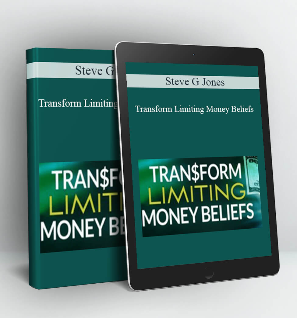 Transform Limiting Money Beliefs - Steve G Jones