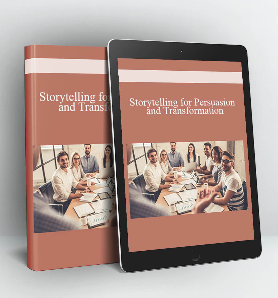 Storytelling for Persuasion and Transformation