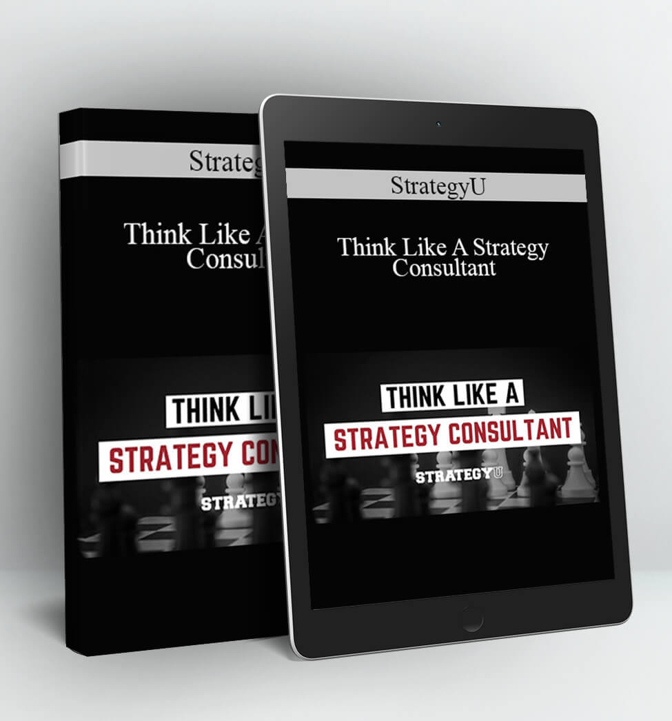 Think Like A Strategy Consultant - StrategyU