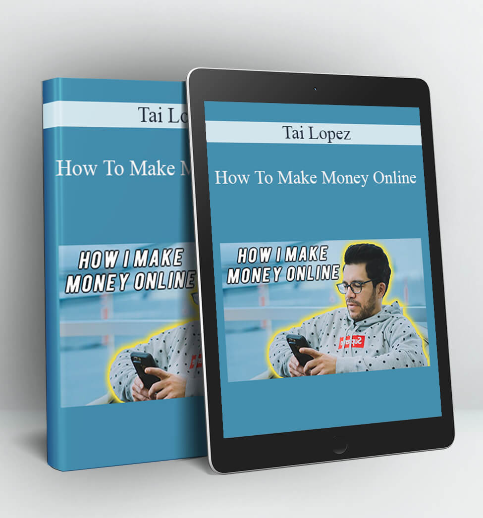 How To Make Money Online - Tai Lopez