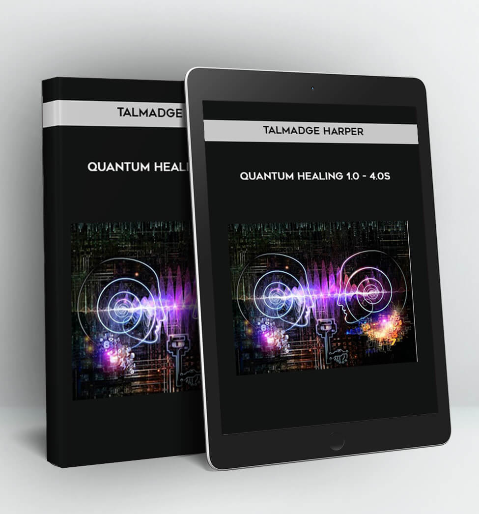 Quantum Healing 1.0 – 4.0 - Talmadge Harper