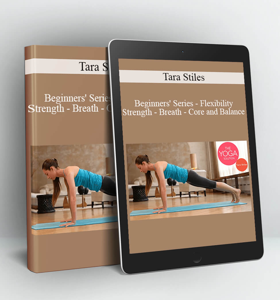 Beginners’ Series Flexibility, Strength, Breath, Core, and Balance - Tara Stiles