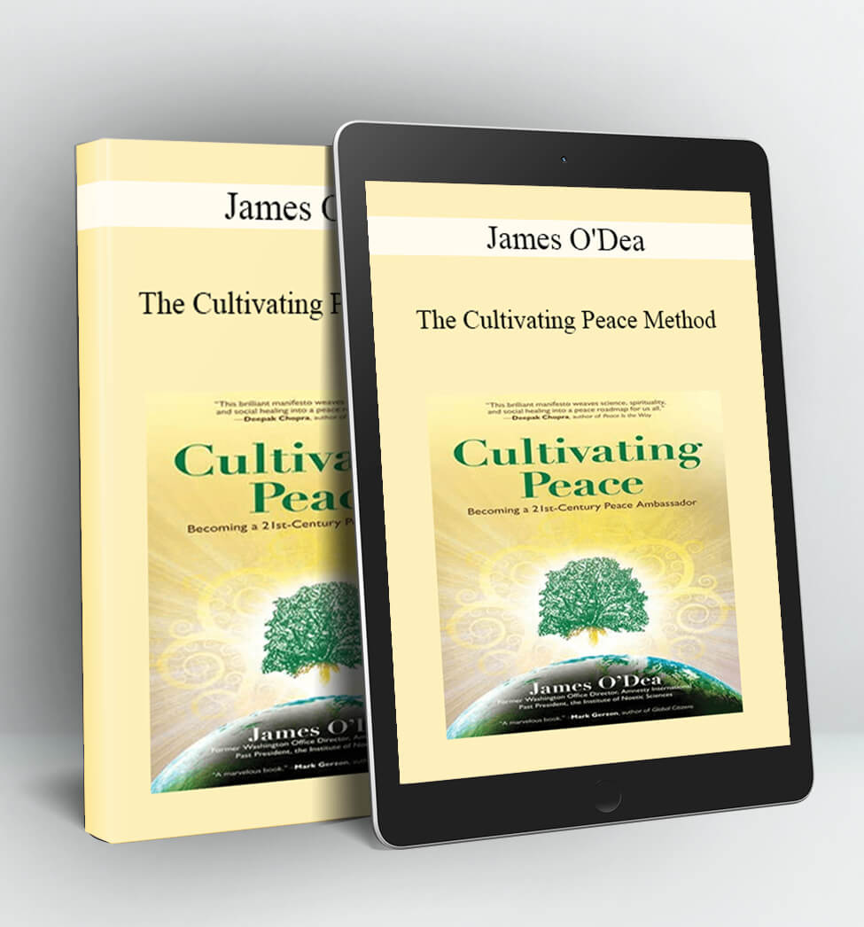 The Cultivating Peace Method - James O'Dea