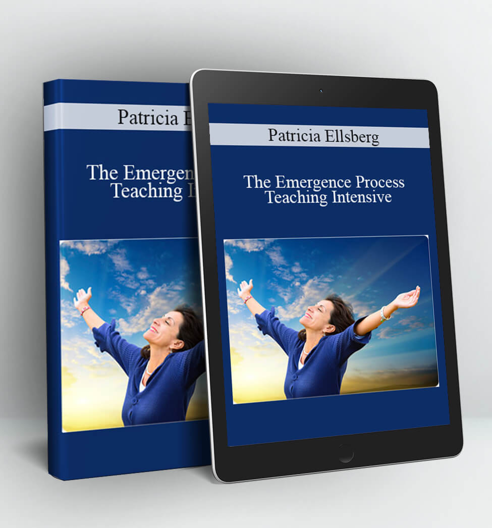 The Emergence Process Teaching Intensive - Patricia Ellsberg