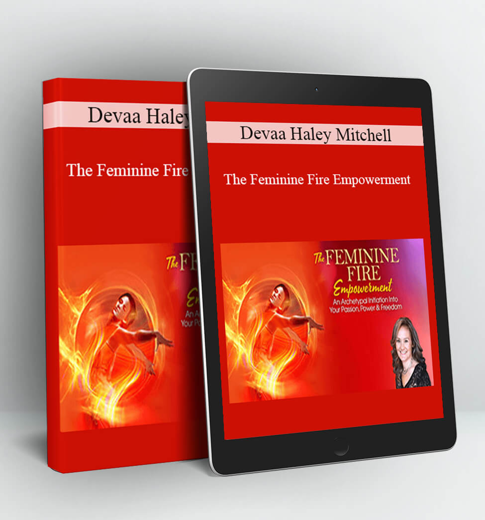 The Feminine Fire Empowerment - Devaa Haley Mitchell