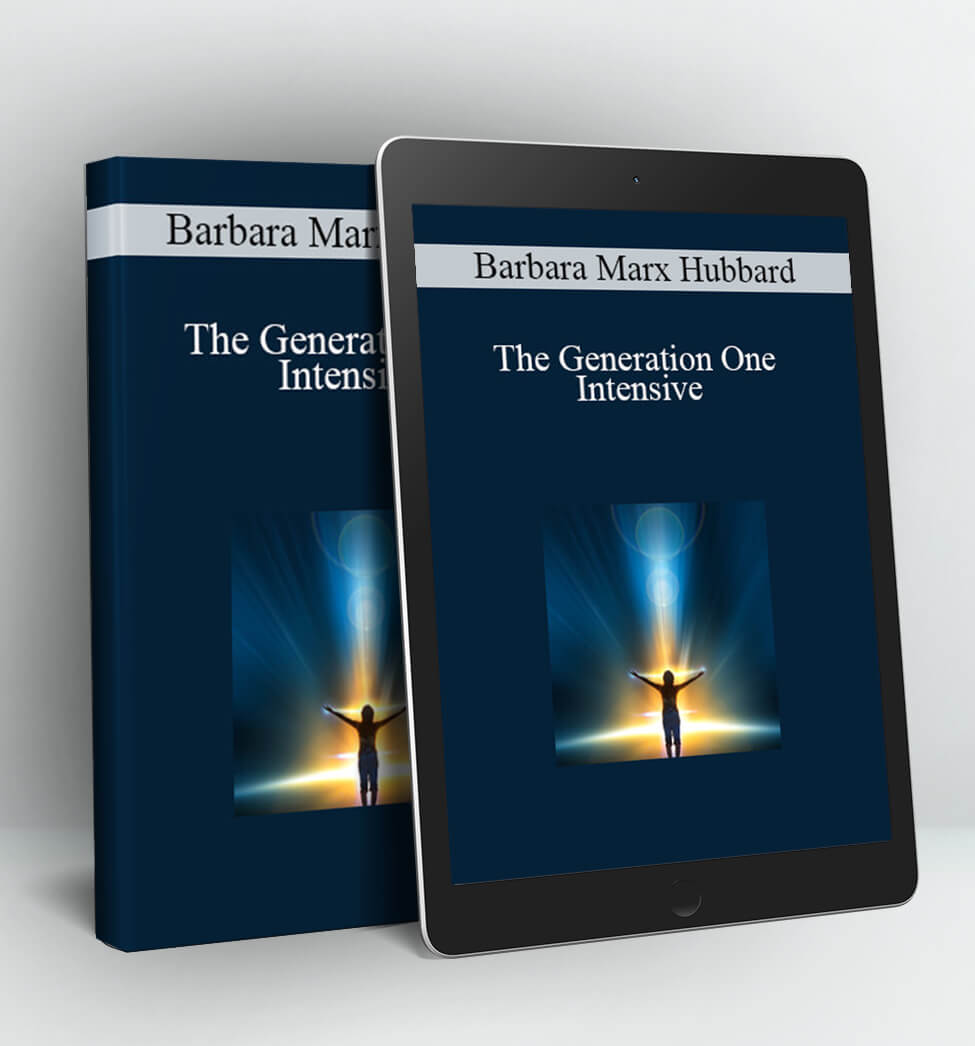 The Generation One Intensive - Barbara Marx Hubbard