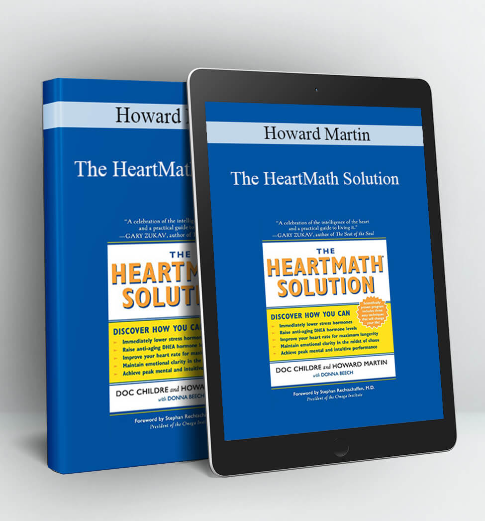 The HeartMath Solution - Howard Martin