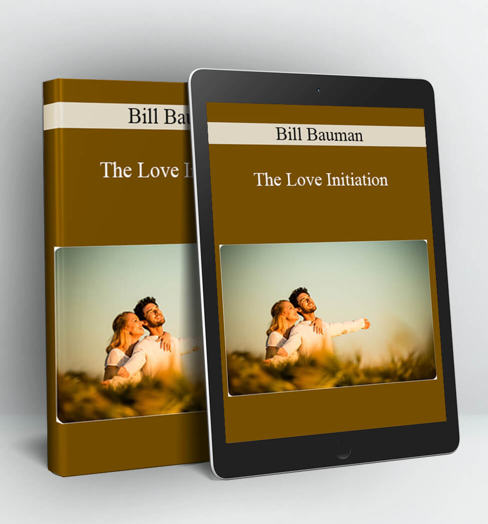 The Love Initiation - Bill Bauman