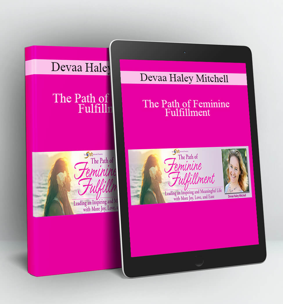 The Path of Feminine Fulfillment - Devaa Haley Mitchell