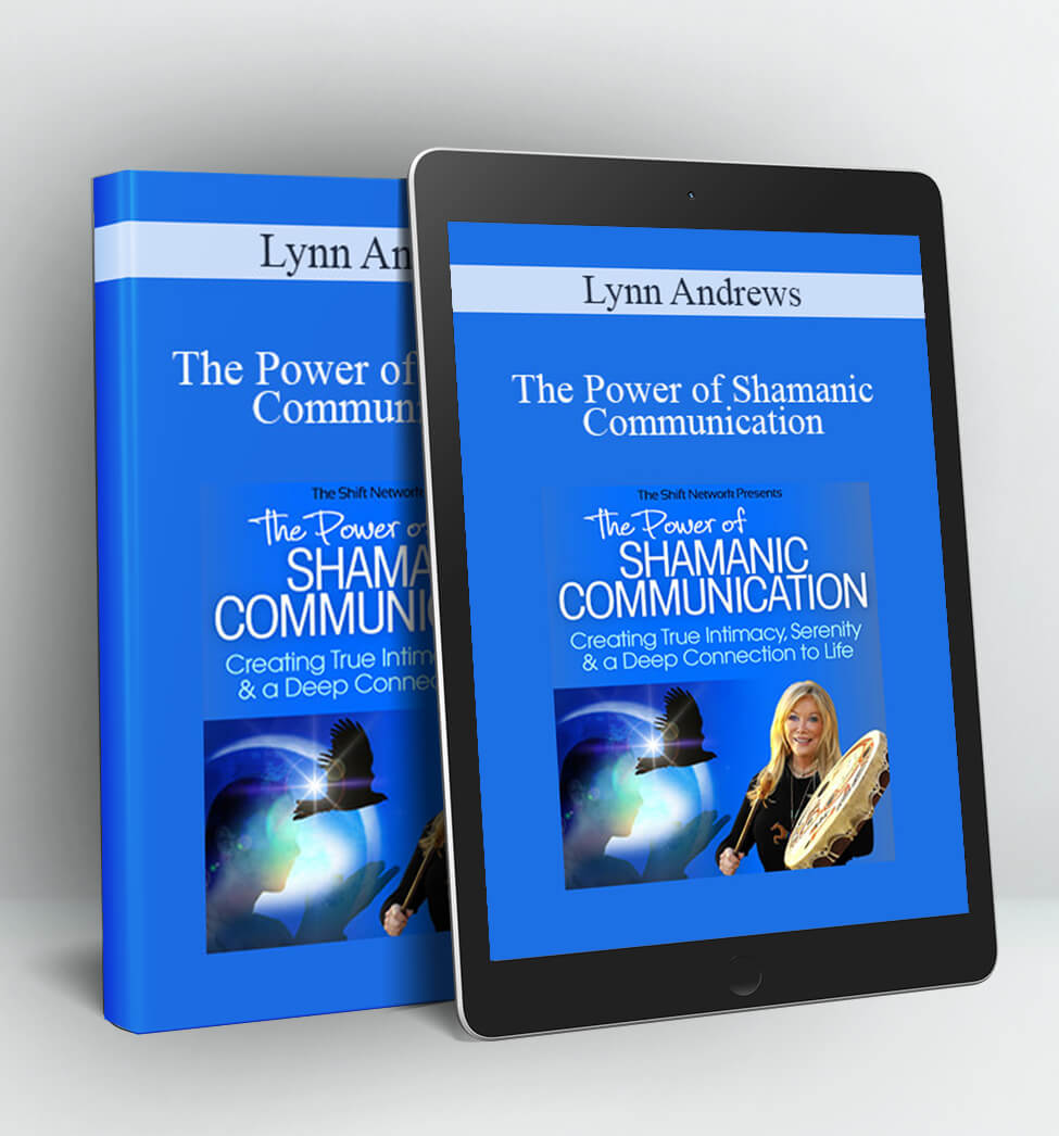 The Power of Shamanic Communication - Lynn Andrews