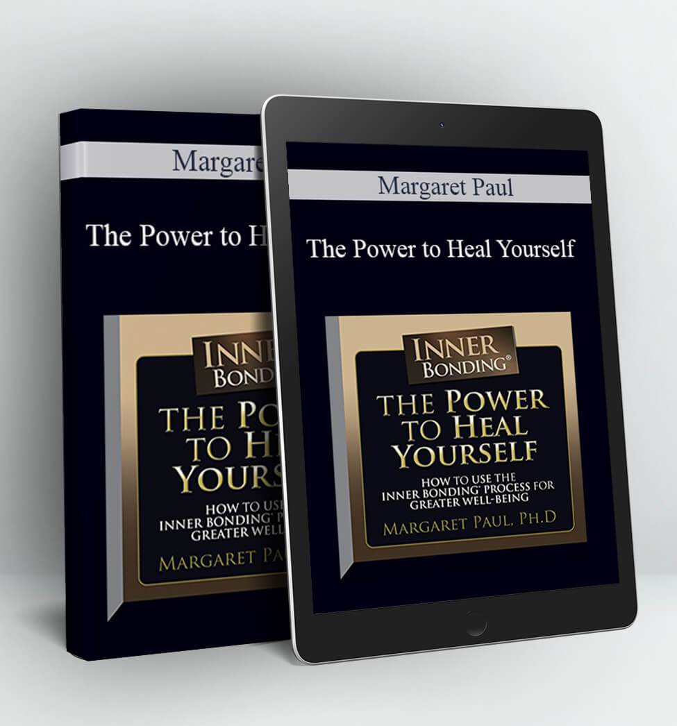 The Power to Heal Yourself - Margaret Paul