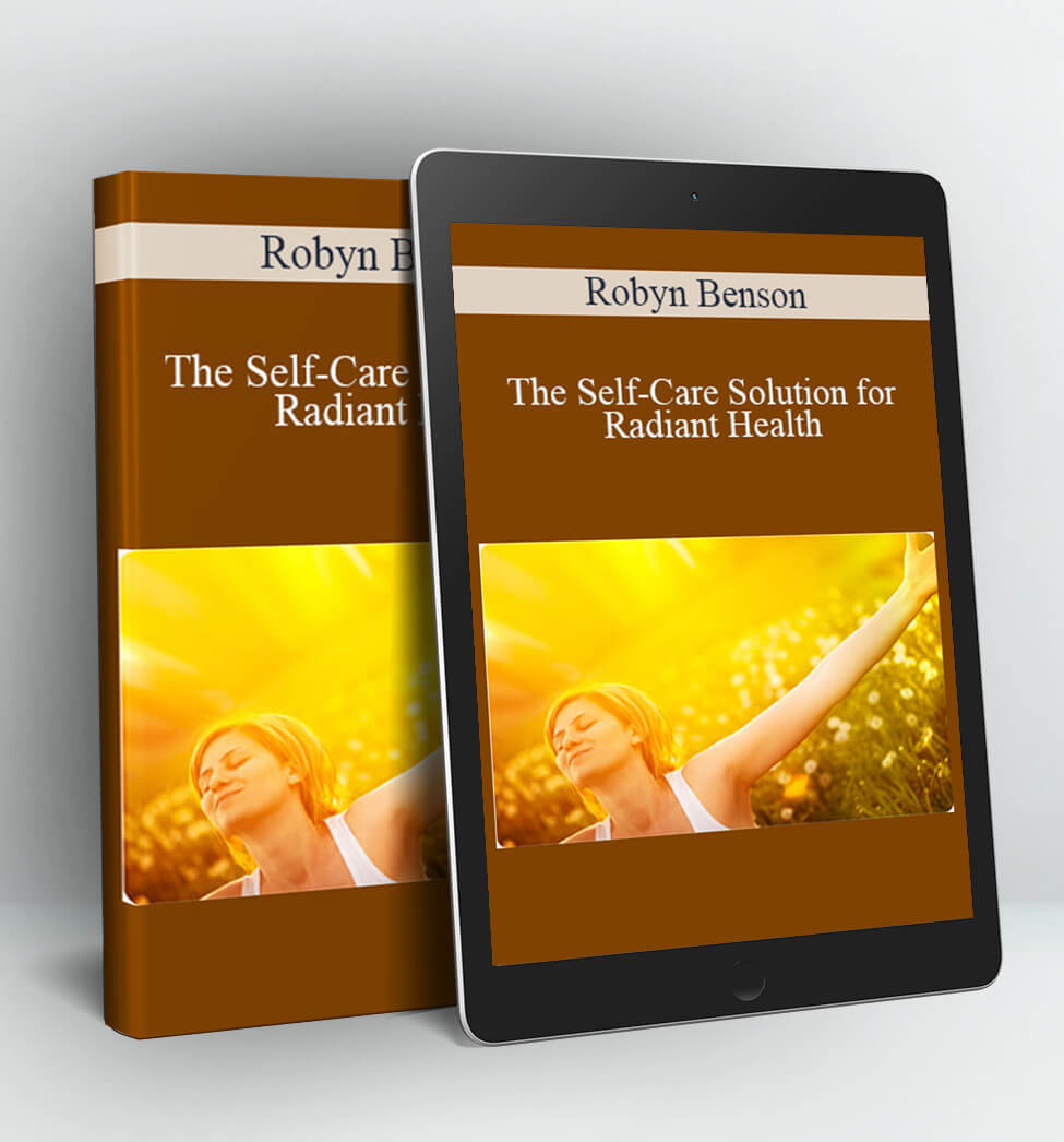 The Self-Care Solution for Radiant Health - Robyn Benson