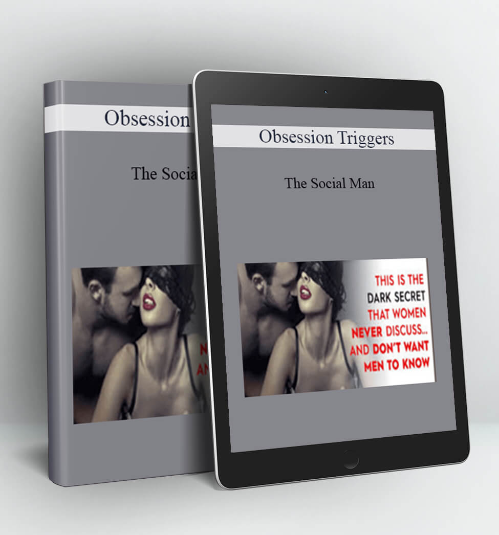 Obsession Triggers - The Social Man